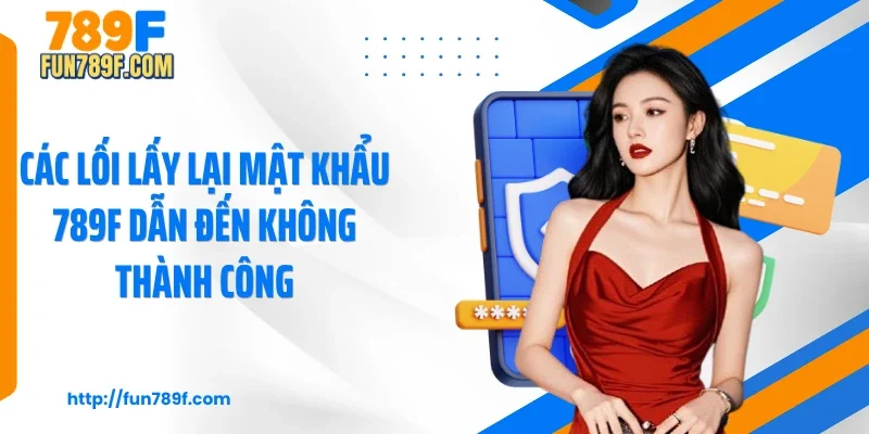 Các lối lấy lại mật khẩu 789F dẫn đến không thành công