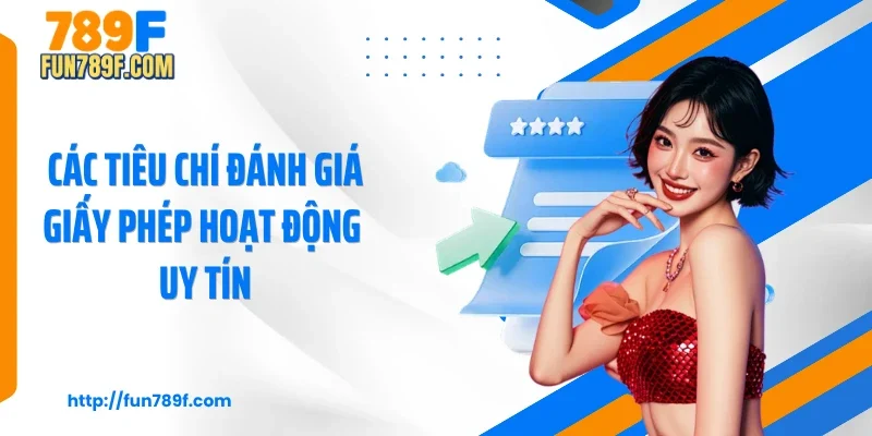 Các tiêu chí đánh giá giấy phép hoạt động uy tín