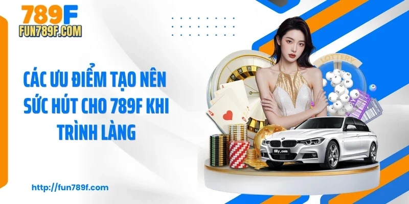 Các ưu điểm tạo nên sức hút cho 789F khi trình làng