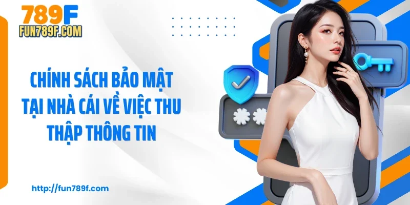 Chính sách bảo mật tại nhà cái về việc thu thập thông tin