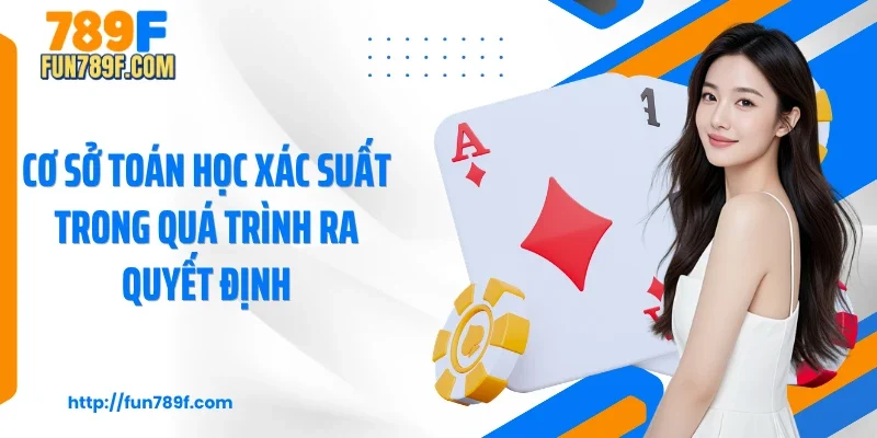 Cơ sở toán học xác suất trong quá trình ra quyết định