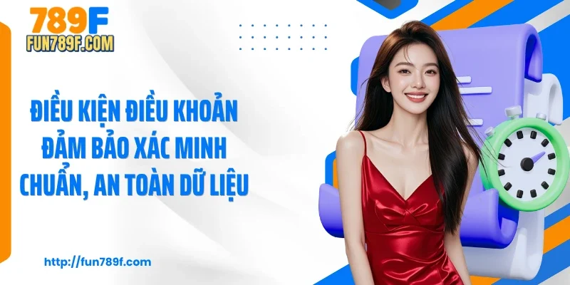 Điều kiện điều khoản đảm bảo xác minh chuẩn, an toàn dữ liệu