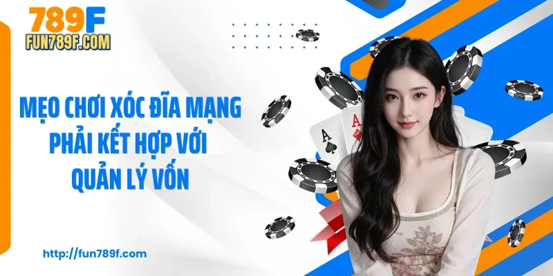Mẹo chơi xóc đĩa mạng phải kết hợp với quản lý vốn