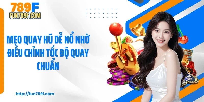 Mẹo quay hũ dễ nổ nhờ điều chỉnh tốc độ quay chuẩn
