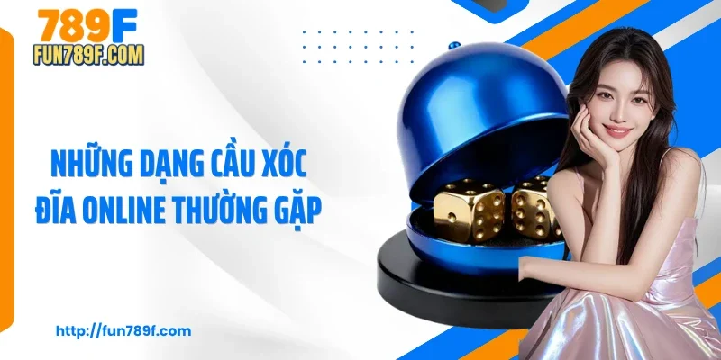 Những dạng cầu xóc đĩa online thường gặp