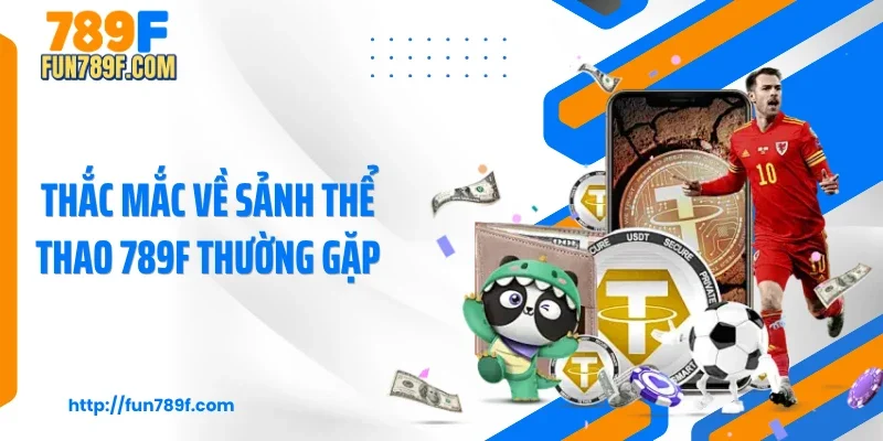 Thắc mắc về sảnh thể thao 789F thường gặp