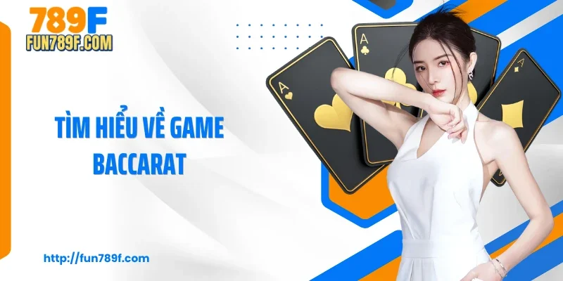 Tìm hiểu về game baccarat