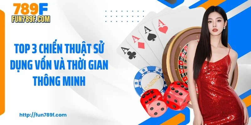 Top 3 chiến thuật sử dụng vốn và thời gian thông minh