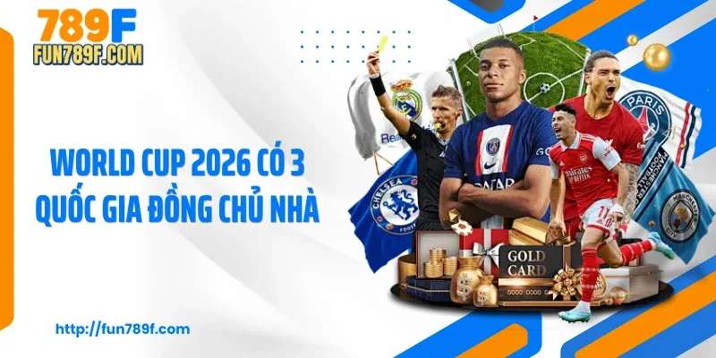 World Cup 2026 có 3 quốc gia đồng chủ nhà